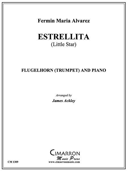 Estrellita = Little Star : For Flugelhorn (Or Trumpet) and Piano / arr. by Jame Ackley.