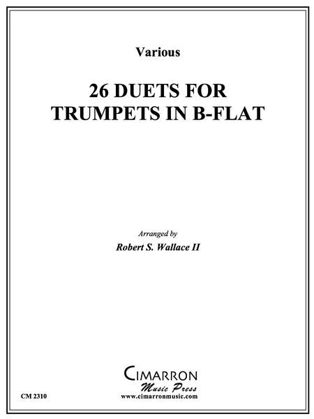 26 Duets : For Trumpets In Bb / arr. by Robert S. Wallace II.