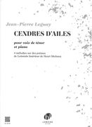 Cendres d'Ailes : Pour Voix De Ténor Et Piano.