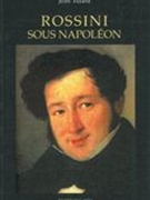 Rossini Sous Napoléon.