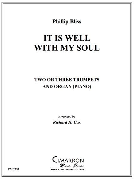 It Is Well With My Soul : For Two Or Three Trumpets & Organ (Piano) / arr. by Richard H. Cox.