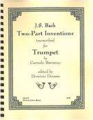 Two-Part Inventions : For Trumpet / transcribed by Carmelo Barranco; Ed. by Dominic Derasse.