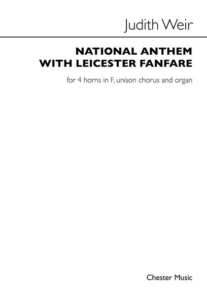 National Anthem With Leicester Fanfare : For 4 Horns In F, Unison Chorus and Organ (2015).