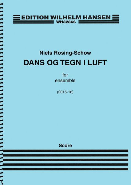 Dans Og Tegn I Luft = Dance and Signs In The Air : For Ensemble (2015-16).