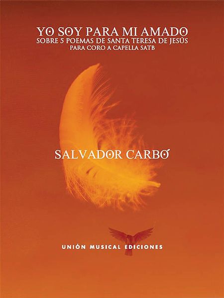 Yo Soy Para Mi Amada - Sobre 5 Poemas De Santa Teresa : Para Coro A Capella SATB.