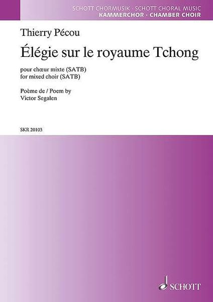 Elegie Sur le Royaume Tchong : Pour Choeur Mixte (SATB).