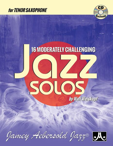 16 Moderately Challenging Jazz Solos : For Tenor Saxophone.