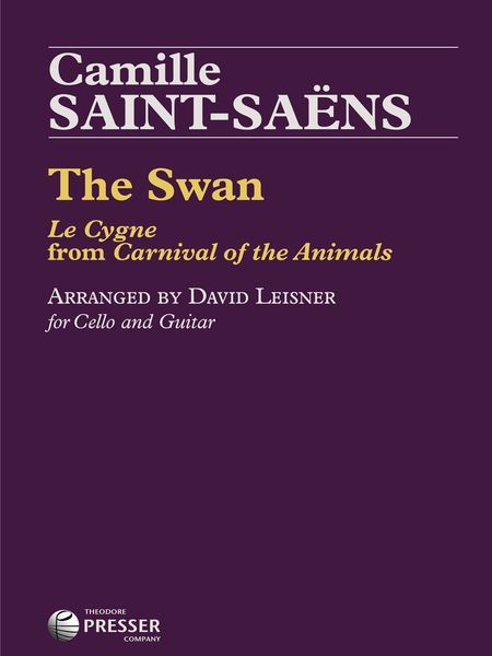 Swan - le Cygne From Carnival of The Animals : For Cello and Guitar / arranged by David Leisner.