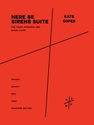 Here Be Sirens Suite : For Three Sopranos and Grand Piano (Three Performers).