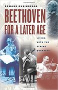 Beethoven For A Later Age : Living With The String Quartets.