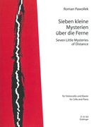 Sieben Kleine Mysterien Über Die Ferne : Für Violoncello und Klavier (2012/13).