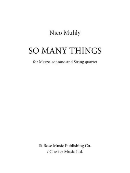 So Many Things : For Mezzo-Soprano and String Quartet (2013).