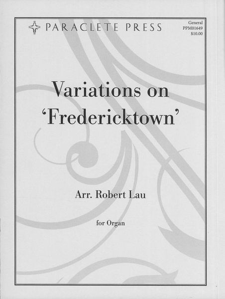 Variations On Fredericktown : For Organ / arranged by Robert Lau.