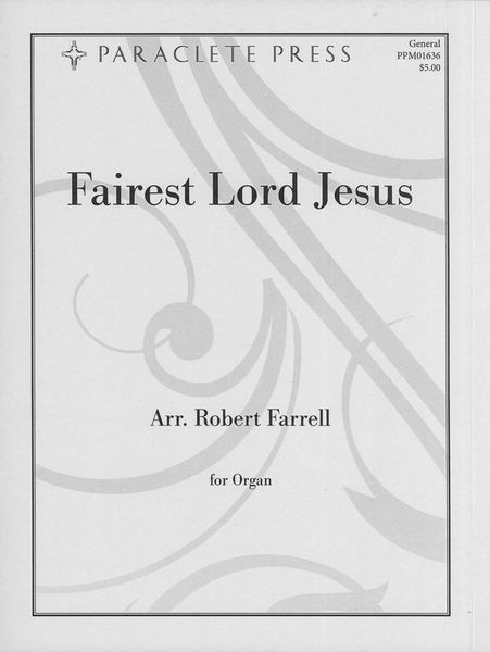 Fairest Lord Jesus : For Organ / arranged by Robert Farrell.
