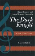 Hans Zimmer and James Newton Howard's The Dark Knight : A Film Score Guide.