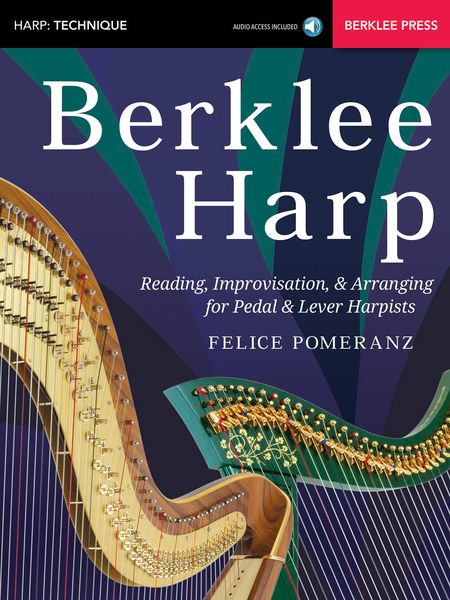 Berklee Harp : Reading, Improvisation and Arranging For Pedal and Lever Harpists.