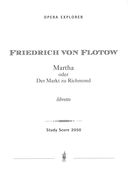 Martha, Oder der Markt Zu Richmond : Oper In 4 Akten.