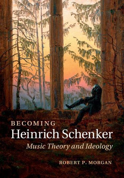 Becoming Heinrich Schenker : Music Theory and Ideology.