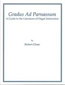 Gradus Ad Parnassum : A Guide To The Literature of Organ Instruction.