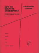 How To Breathe Underwater : For Male Voice, Trumpet, Bass Clarinet, Trombone and Fixed Electronics.
