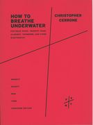 How To Breathe Underwater : For Male Voice, Trumpet, Bass Clarinet, Trombone and Fixed Electronics.