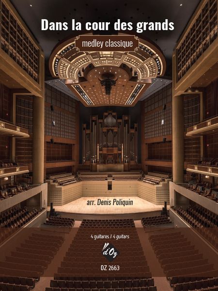 Dans la Cour Des Grands - Medley Classique : For 4 Guitars / arranged by Denis Poliquin.