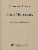 Trois Morceaux : Pour Violon Et Piano / edited by John Craton.