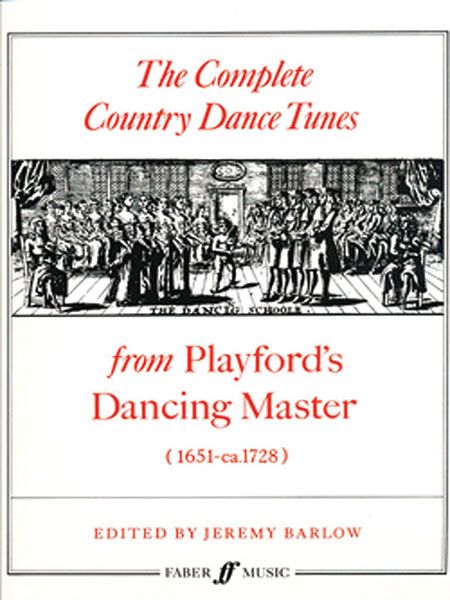 Complete Country Dance Tunes From Playford's Dancing Master : 1651-Ca. 1728.