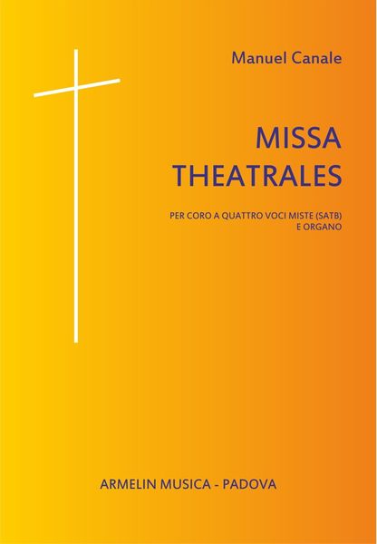 Missa Theatrales : Per Coro A Quattro Voci Miste (SATB) E Organo (2016).