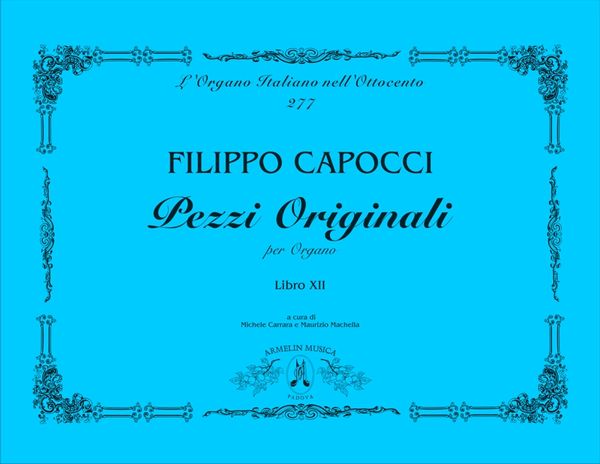 Pezzi Originali Per Organo, Libro XII / edited by Michele Carrara and Maurizio Machella.