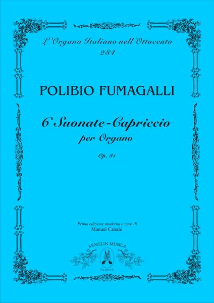 6 Sonate-Capriccio Per Organo, Op. 81 / edited by Manuel Canale.