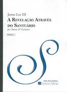 A Revelação Através Do Sanctuário : For Chorus and Orchestra.