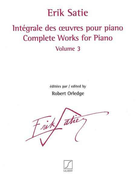Intégrale De Oeuvres Pour Piano = Complete Works For Piano, Vol. 3 / edited by Robert Orledge.