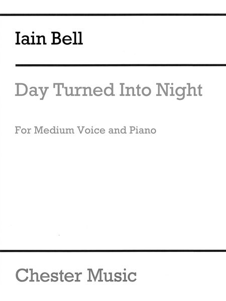 Day Turned Into Night : For Medium Voice and Piano.