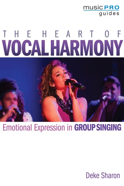 Heart of Vocal Harmony : Emotional Expression In Group Singing.