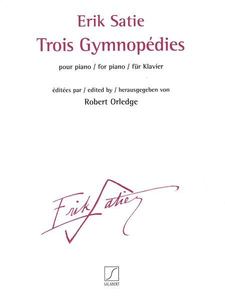 Trois Gymnopédies : Pour Piano / edited by Robert Orledge.