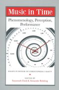 Music In Time - Phenomenology, Perception, Performance : Essays In Honor of Christopher F. Hasty.