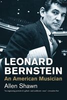 Leonard Bernstein : An American Musician.