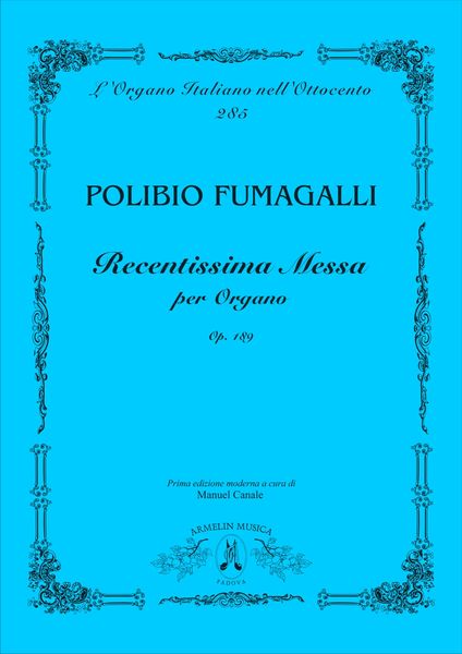 Recentissima Messa, Op. 189 : Per Organo / edited by Manuel Canale.
