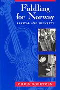 Fiddling For Norway : Revival and Identity.