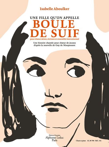 Une Fille Qu'on Appelle Boule De Suif : Pour Choeur Mixte, Récitant Et Ensemble Instrumental.