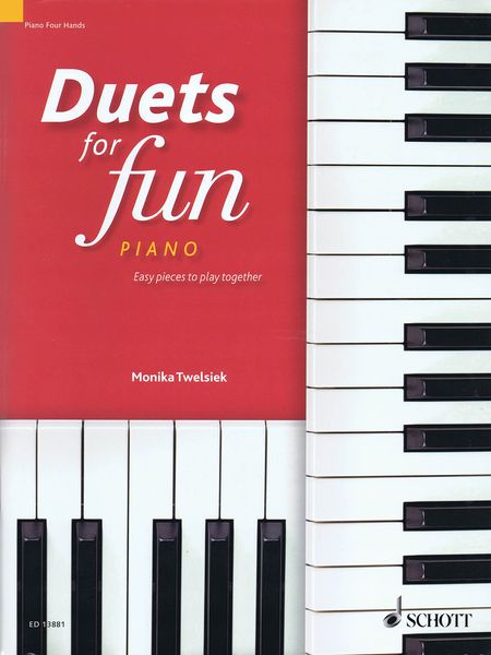 Duets For Fun : For Piano - Easy Pieces To Play Together / edited by Monika Twelsiek.