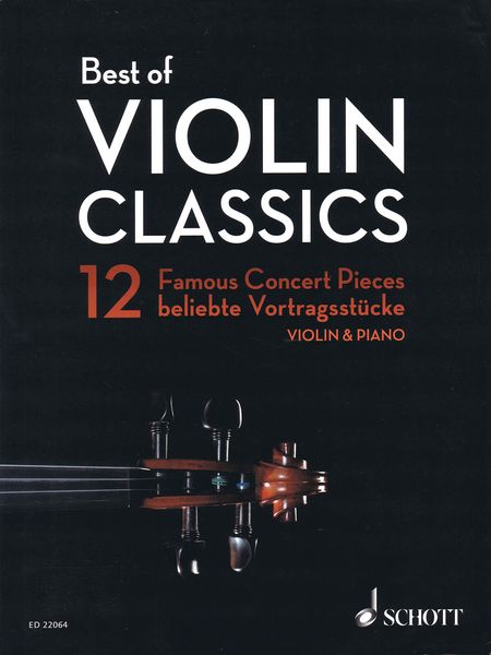 Best of Violin Classics : 12 Famous Concert Piece For Violin and Piano / edited by Wolfgang Birtel.