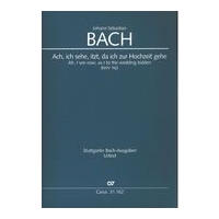 Ach, Ich Sehe, Itzt, Da Ich Zur Hochzeit Gehe, BWV 162 : Kantate Zum 20. Sonntag Nach Trinitatis.