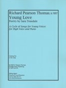Young Love - A Cycle of Songs For Young Voices : For High Voice and Piano.