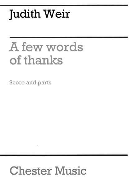 A Few Words of Thanks - To Jackie and Stephen : For Flute, Oboe, Clarinet, Viola and Cello (2016).