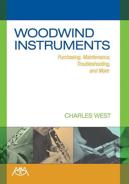 Woodwind Instruments : Purchasing, Maintenance, Troubleshooting and More.