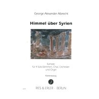 Himmel Über Syrien : Kantate Für 4 Solo-Stimmen, Chor, Orchester und Orgel.