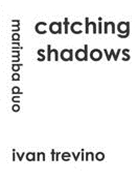Catching Shadows : For Marimba Duo (2013).