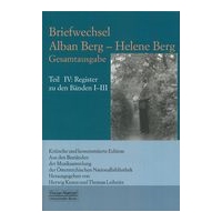 Briefwechsel Alban Berg – Helene Berg, Vol. IV / Ed. Herwig Knaus and Thomas Leibnitz.